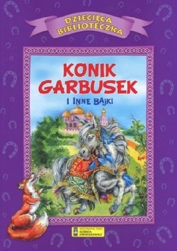 Okładka:  praca zbiorowa - Konik garbusek i inne bajki