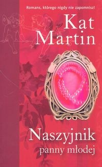 Okładka: Kat Martin - Naszyjnik panny młodej