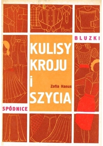 Okładka: Zofia Hanus - Kulisy kroju i szycia - bluzki i spódnice
