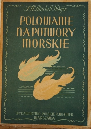 Okładka: Frederick Albert Mitchell-Hedges - Polowanie na potwory morskie