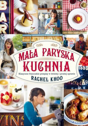 Okładka: Rachel Khoo - Mała paryska kuchnia