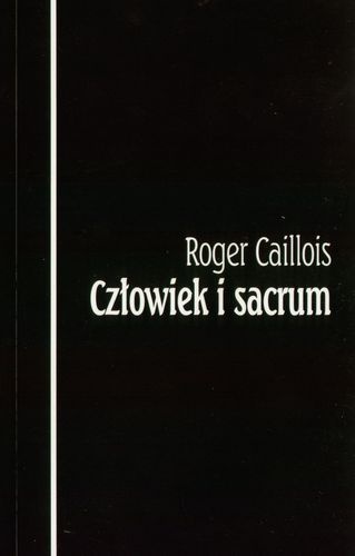 Okładka: Roger Caillois - Człowiek i sacrum
