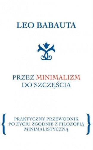 Okładka: Leo Babauta - Przez minimalizm do szczęścia