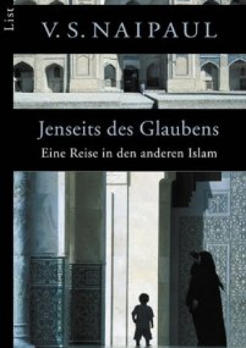 Okładka: V.S. Naipaul - Jenseits des Glaubens. Eine Reise in den anderen Islam