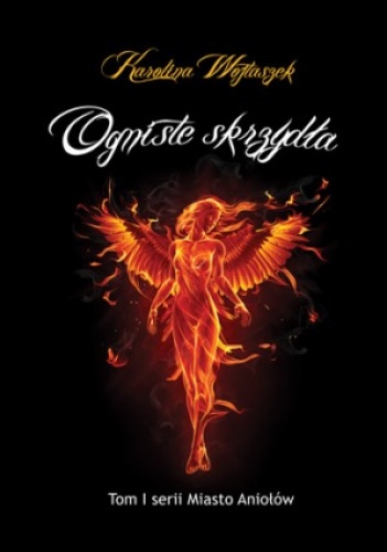 Okładka: Karolina Wojtaszek - Ogniste skrzydła