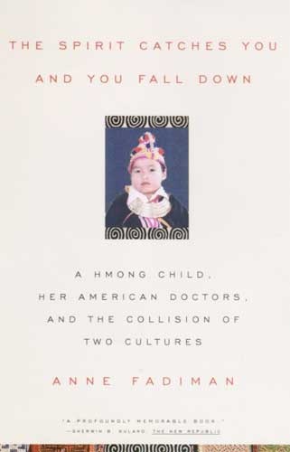 Okładka: Anne Fadiman - The spirit catches you and you fall down. A Hmong Child, Her American Doctors, and the Collision of Two Cultures