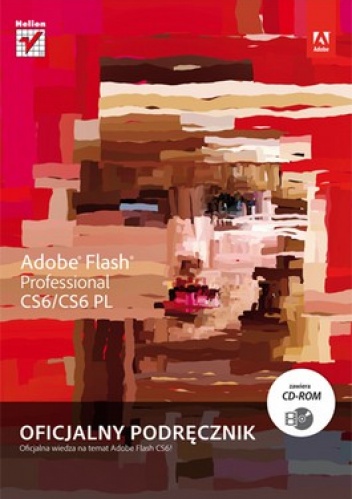 Okładka:  praca zbiorowa - Adobe Flash Professional CS6/CS6 PL. Oficjalny podręcznik + CD