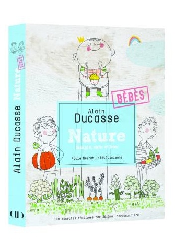 Okładka: Alain Ducasse - Nature Bébés. Simple, sain et bon