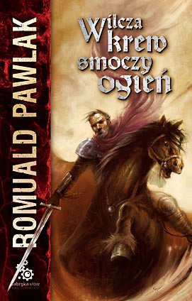 Okładka: Romuald Pawlak - Wilcza krew, smoczy ogień