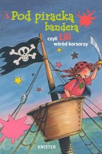 Okładka:  Knister - Pod piracką banderą czyli Lili wśród korsarzy