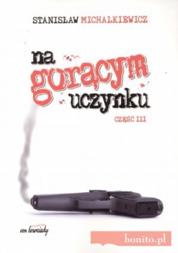 Okładka: Stanisław Michalkiewicz - Na gorącym uczynku. Część III