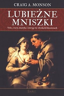 Okładka: Craig Monson - Lubieżne mniszki: seks, czary, muzyka i intrygi we włoskich klasztorach