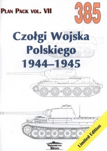 Okładka: Grzegorz Jackowski - Czołgi Wojska Polskiego 1944-1945. Plan Pack vol.VII. 385