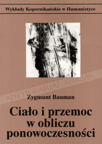 Okładka: Zygmunt Bauman - Ciało i przemoc w obliczu ponowoczesności