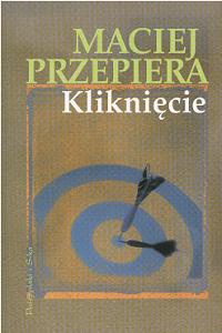 Okładka: Maciej Przepiera - Kliknięcie