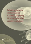 Okładka: Andrzej Charciarek - Polskie wyrażenia metatekstowe o funkcji fatycznej i ich odpowiedniki czeskie i rosyjskie