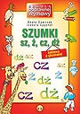 Okładka: Izabela Spychał - SZUMKI-zabaway z głoskami sz, ż, cz, dż.