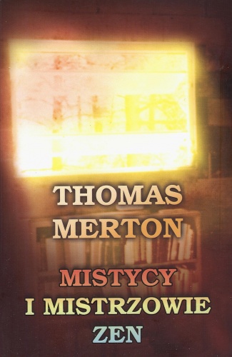 Okładka: Thomas Merton - Mistycy i mistrzowie Zen