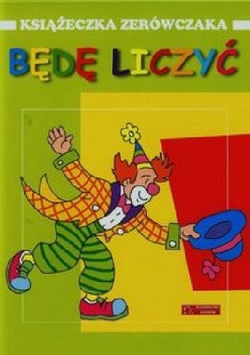 Okładka: Anna Wiśniewska - Będę liczyć. Książeczka zerówczaka