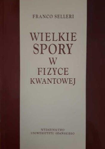 Okładka: Franco Selleri - Wielkie spory w mechanice kwantowej