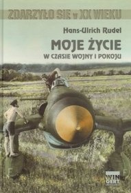 Okładka: Hans-Ulrich Rudel - Moje życie w czasie wojny i pokoju