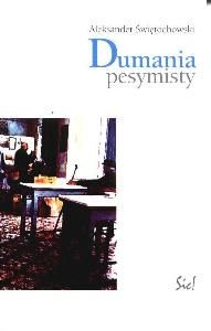 Okładka: Aleksander Świętochowski - Dumania pesymisty