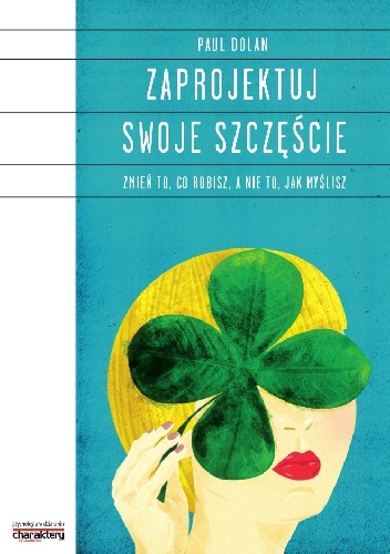 Okładka: Paul Dolan - Zaprojektuj Swoje Szczęście