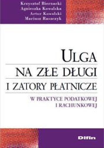 Okładka: Agnieszka Kowalska - Ulga na złe długi i zatory płatnicze w praktyce podatkowej i rachunkowej