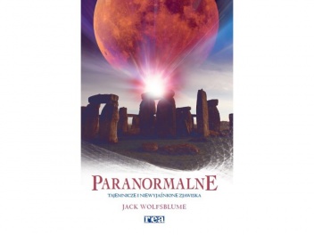 Okładka: Jack Wolfsblume - Paranormalne. Tajemnicze i niewyjaśnione zjawiska