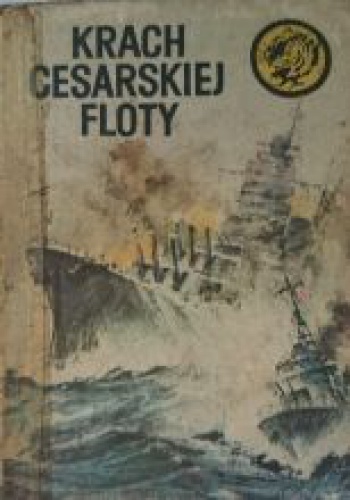 Okładka: Zdzisław Kwiatkowski - Krach cesarskiej floty