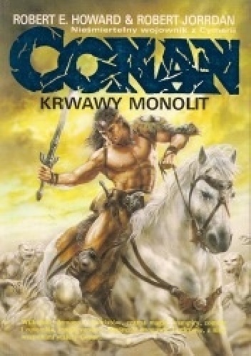 Okładka: Robert Ervin Howard - Conan Krwawy Monolit