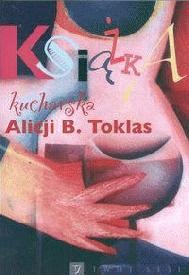 Okładka: Alice B. Toklas - Książka kucharska Alicji B. Toklas