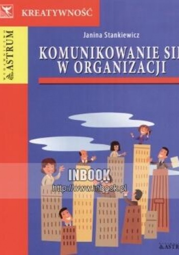 Okładka: Janina Stankiewicz - Komunikowanie się w organizacji - Janina Stankiewicz