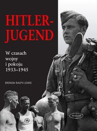 Okładka: B. Lewis - Hitler-Jugend. W czasach wojny i pokoju 1933-1945