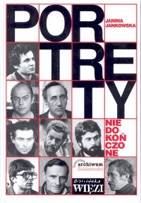 Okładka: Janina Jankowska - Portrety niedokończone. Rozmowy z twórcami „Solidarności” 1980-1981