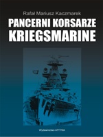 Okładka: Rafał Mariusz Kaczmarek - Pancerni korsarze Kriegsmarine