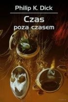 Okładka: Philip K. Dick - Czas poza czasem