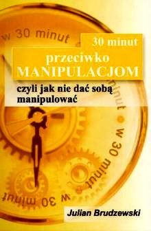 Okładka: Julian Brudzewski - 30 minut przeciwko manipulacjom