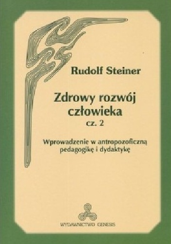 Okładka: Rudolf Steiner - Zdrowy Rozwój Człowieka cz. 2