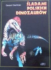 Okładka: Gerard Gierliński - Śladami polskich dinozaurów