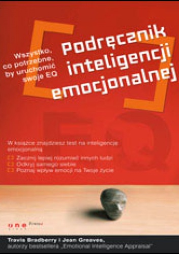 Okładka: Travis Bradberry - Podręcznik inteligencji emocjonalnej. Wszystko, co potrzebne by uruchomić swoje EQ