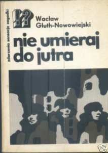 Okładka: Wacław Gluth-Nowowiejski - Nie umieraj do jutra