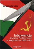 Okładka: Ewa Czarkowska - Interwencja związku Radzieckiego na Węgrzech w 1956 roku