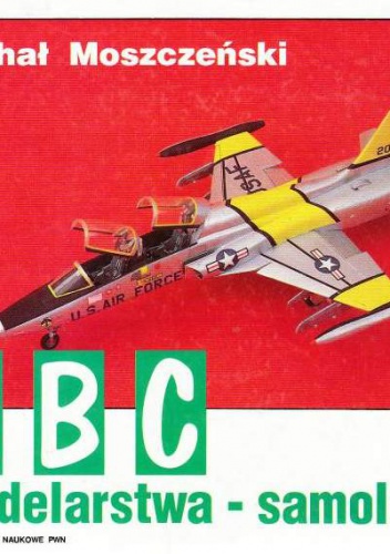 Okładka: Michał Moszczeński - ABC modelarstwa - samoloty