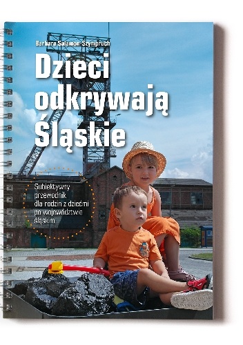 Okładka: Barbara Salamon-Szympruch - Dzieci odkrywają Śląskie