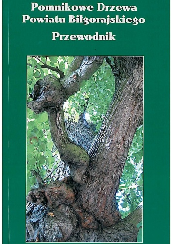 Okładka: Andrzej Czacharowski - Pomnikowe Drzewa Powiatu Biłgorajskiego. Przewodnik