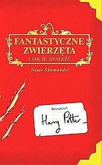 Okładka: Joanne Kathleen Rowling - Fantastyczne zwierzęta i jak je znaleźć