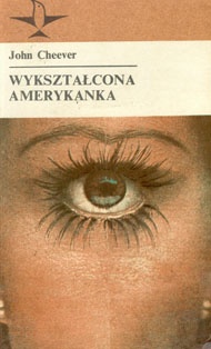 Okładka: John Cheever - Wykształcona Amerykanka : opowiadania