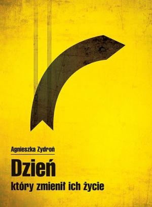 Okładka: Agnieszka Zydroń - Dzień, który zmienił ich życie