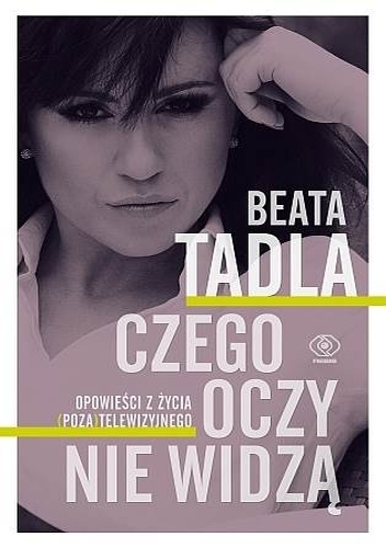 Okładka: Beata Tadla - Czego oczy nie widzą